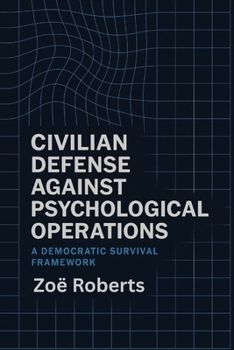 Paperback Civilian Defense Against Psychological Operations: A Democratic Survival Framework Book