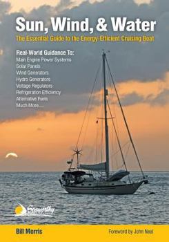 Paperback Sun, Wind, & Water: The Essential Guide to the Energy-Efficient Cruising Boat Book