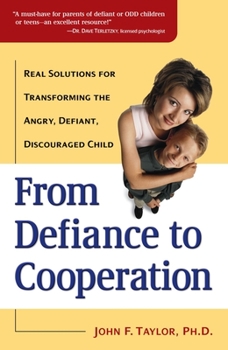 Paperback From Defiance to Cooperation: Real Solutions for Transforming the Angry, Defiant, Discouraged Child Book