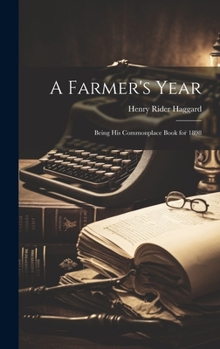 Hardcover A Farmer's Year: Being His Commonplace Book for 1898 Book