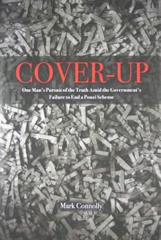 Hardcover Cover-Up: One Man's Pursuit of the Truth Amid the Governemnt's Failure to End a Ponzi Scheme Book