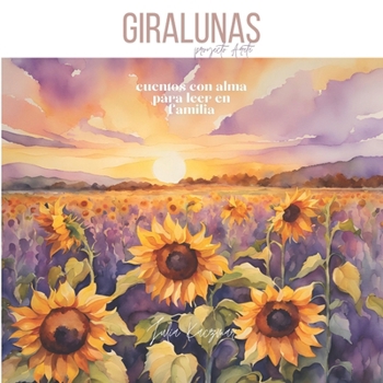 Giralunas: Proyecto Areté (Cuentos con alma para leer en familia) (Spanish Edition)