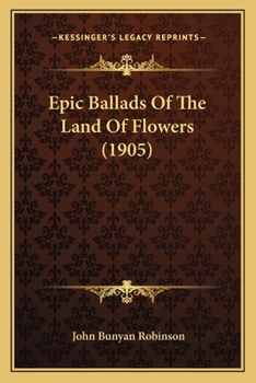 Paperback Epic Ballads Of The Land Of Flowers (1905) Book