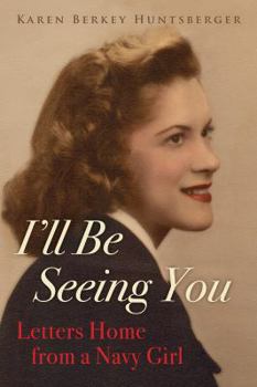 Paperback I'll Be Seeing You: Letters Home from a Navy Girl Book