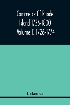 Paperback Commerce Of Rhode Island 1726-1800 (Volume I) 1726-1774 Book