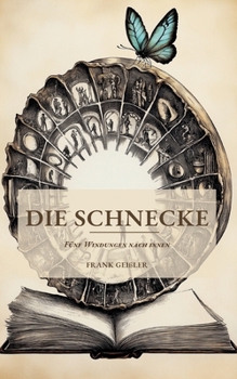 Paperback Die Schnecke: Fünf Windungen nach innen [German] Book