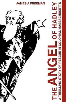 Paperback The Angel of Hadley: A Thrilling Story of Rescue in Colonial Massachusetts Book