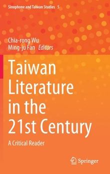 Hardcover Taiwan Literature in the 21st Century: A Critical Reader Book