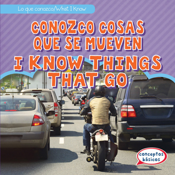 Conozco Cosas Que Se Mueven / I Know Things That Go - Book  of the Lo Que Conozco / What I Know
