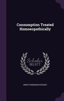 Hardcover Consumption Treated Homoeopathically Book