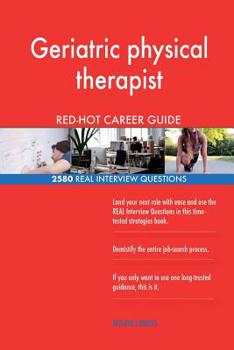 Paperback Geriatric physical therapist RED-HOT Career Guide; 2580 REAL Interview Questions Book