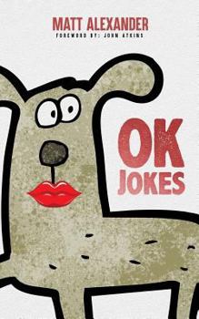 Paperback OK Jokes: Some jokes that I made up. They're OK. Book