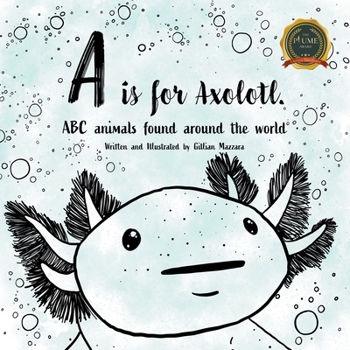 Paperback A is for Axolotle: ABC animals found around the world Book