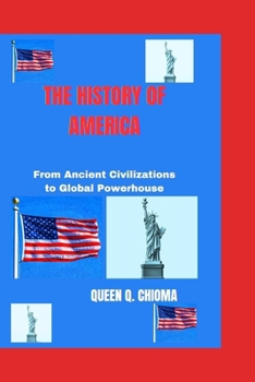 Paperback The History of America: From Ancient Civilizations to Global Powerhouse Book