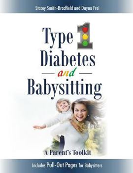 Paperback Type 1 Diabetes and Babysitting: A Parent's Toolkit: Includes Pull-out Pages for Babysitters Book