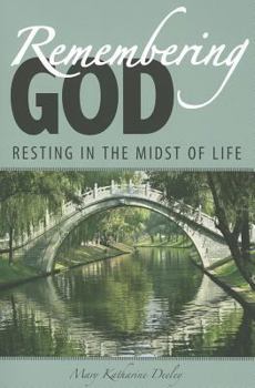 Paperback Remembering God: Resting in the Midst of Life Book