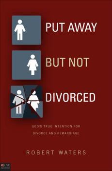 Paperback Put Away But Not Divorced: God's True Intention for Divorce and Remarriage Book
