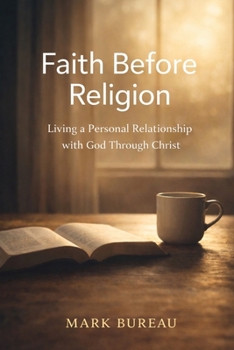 Paperback Faith Before Religion: Living a Personal Relationship with God Through Christ Book