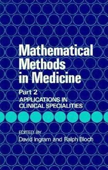 Hardcover Mathematical Methods in Medicine, Applications in Clinical Specialites (Handbook of Applicable Mathematics) (Part 2) Book