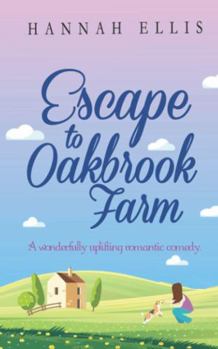Paperback Escape to Oakbrook Farm: A wonderfully uplifting romantic comedy (Hope Cove) Book