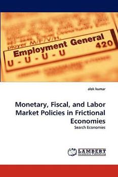 Paperback Monetary, Fiscal, and Labor Market Policies in Frictional Economies Book