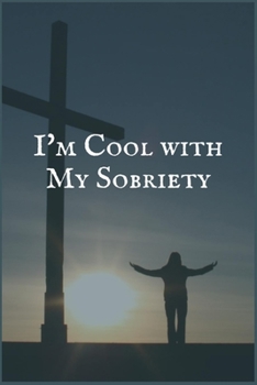 Paperback I'm Cool With My Sobriety: A Writing Notebook for People in Recovery from Addiction to Tylenol Book