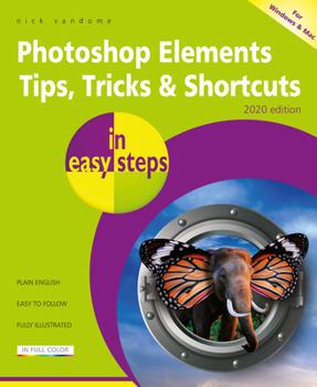 Paperback Photoshop Elements Tips, Tricks & Shortcuts in Easy Steps: 2020 Edition Book