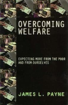 Hardcover Overcoming Welfare: Expecting More from the Poor--And from Ourselves Book