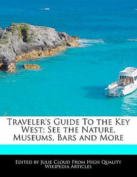 Paperback Traveler's Guide to the Key West; See the Nature, Museums, Bars and More Book