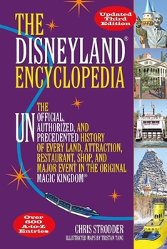Paperback The Disneyland Encyclopedia: The Unofficial, Unauthorized, and Unprecedented History of Every Land, Attraction, Restaurant, Shop, and Major Event i Book