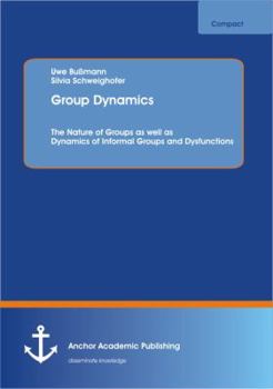 Paperback Group Dynamics: The Nature of Groups as well as Dynamics of Informal Groups and Dysfunctions Book