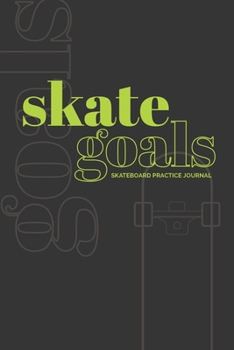 Skate Goals: Skateboard Practice Journal: Set Goals and Track Progress on Skateboarding Skills and Tricks (Aqua Blue Cover)