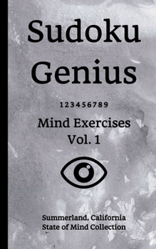 Paperback Sudoku Genius Mind Exercises Volume 1: Summerland, California State of Mind Collection Book