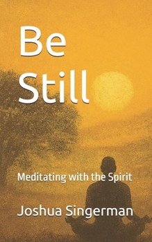Paperback Be Still: Meditating with the Spirit Book