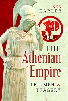 Hardcover The Athenian Empire: Triumph and Tragedy Book