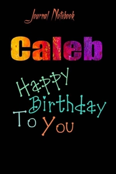 Caleb: Happy Birthday To you Sheet 9x6 Inches 120 Pages with bleed - A Great Happybirthday Gift