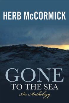 Paperback Gone to the Sea: Selected Stories, Voyages, and Profiles Book