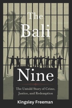 Paperback Bali Nine: The Untold Story of Crime, Justice, and Redemption Book