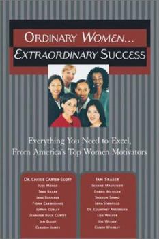 Paperback Ordinary Women... Extraordinary Success: Everything You Need to Excel, from America's Top Women Motivators Book