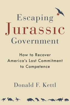 Paperback Escaping Jurassic Government: How to Recover America's Lost Commitment to Competence Book