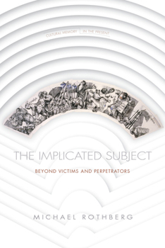Paperback The Implicated Subject: Beyond Victims and Perpetrators Book