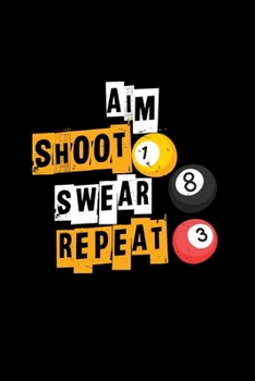 Aim shoot swear repeat: 6x9 Billiards | blank with numbers paper | notebook | notes