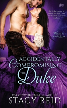 Accidentally Compromising the Duke - Book #1 of the Wedded by Scandal