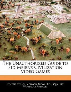 Paperback The Unauthorized Guide to Sid Meier's Civilization Video Games Book