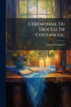 Paperback Cérémonial Du Diocèse De Coutances... [French] Book