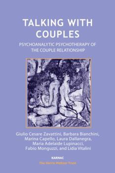 Talking with Couples Talking with Couples: Psychoanalytic Psychotherapy of the Couple Relationship Psychoanalytic Psychotherapy of the Couple Relationship