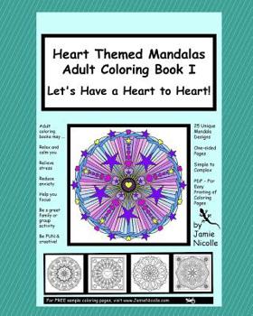 Paperback Heart Themed Mandalas Adult Coloring Book I: Let's Have a Heart to Heart Book