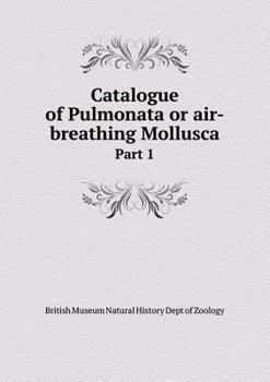 Paperback Catalogue of Pulmonata or air-breathing Mollusca Part 1 Book