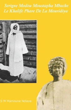 Paperback Serigne Modou Moustapha Mbacké: Le Khalife Phare De La Mouridiya [French] Book