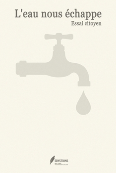 Paperback L'Eau Nous Échappe: Un essai citoyen [French] Book
